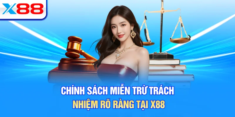 Chính sách miễn trừ trách nhiệm rõ ràng tại X88