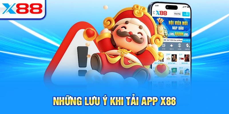 Những lưu ý khi tải app X88